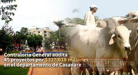 Contraloría General audita 45 proyectos por $327.618 millones en Casanare