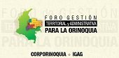 Foro Gestión Territorial y Administrativa para la Orinoquia realizan Corporinoquia e IGAC