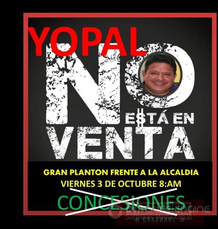 Ciudadanos realizan hoy Gran Plantón frente en la Alcaldía &#8220;YOPAL NO SE VENDE&#8221;